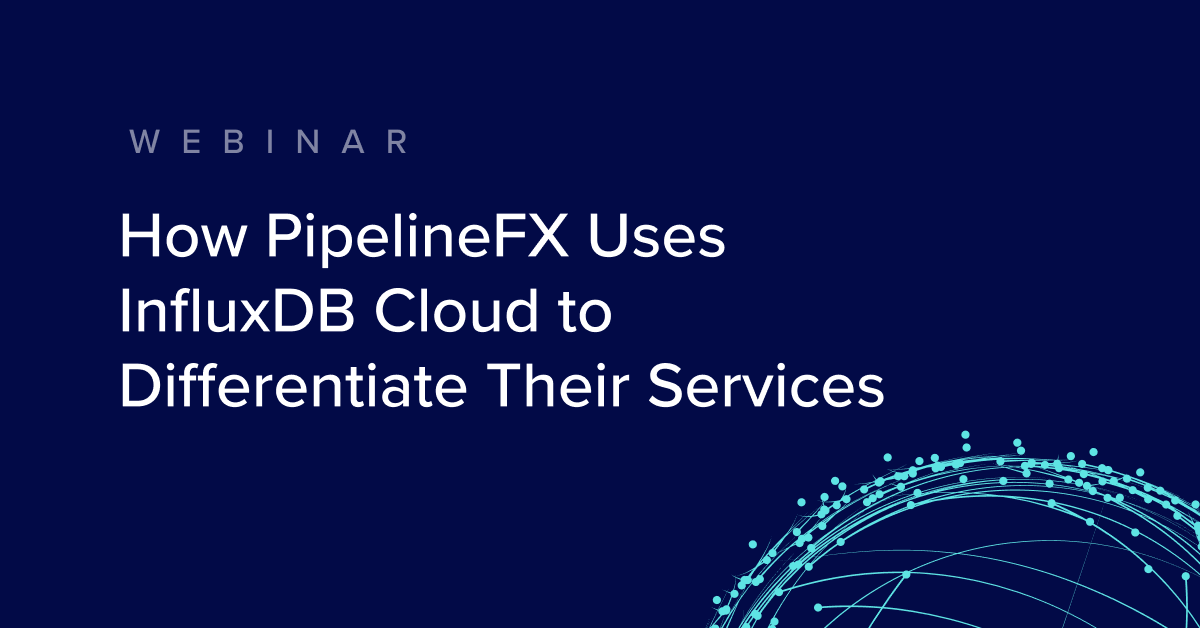 How-PipelineFX-Uses-InfluxDB-Cloud-to-Differentiate-Their-Services