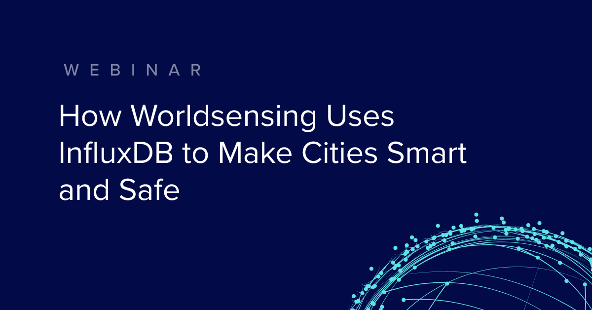 How Worldsensing Uses InfluxDB to Make Cities Smart and Safe